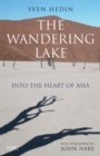 The Wandering Lake : Into the Heart of Asia - Book