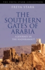 The Southern Gates of Arabia : A Journey in the Hadhramaut - Book