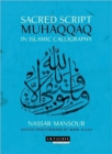 Sacred Script : Muhaqqaq in Islamic Calligraphy - Book