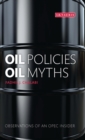 Oil Policies, Oil Myths : Observations of an OPEC Insider - Book