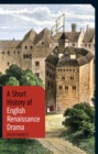 A Short History of English Renaissance Drama - Book