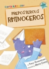 Preposterous Rhinoceros : (Turquoise Early Reader) - Book