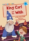 King Carl and the Wish : (Blue Early Reader) - Book