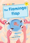 The Flamingo Flap : (Yellow Early Reader) - Book