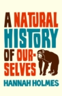A Natural History of Ourselves - Book