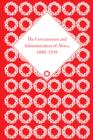 The Government and Administration of Africa, 1880–1939 - Book