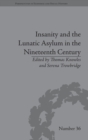 Insanity and the Lunatic Asylum in the Nineteenth Century - Book