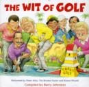 The Wit of Golf : Humourous anecdotes from golf's best-loved personalities - Book