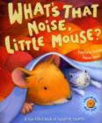 What's That Noise, Little Mouse? - Book