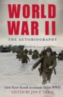 World War II: The Autobiography : 200 First-Hand Accounts from WWII - Book