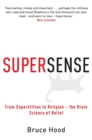 Supersense : From Superstition to Religion - The Brain Science of Belief - Book