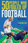 50 People Who Fouled Up Football - eBook
