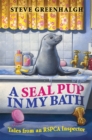 A Seal Pup in My Bath : Tales from an RSPCA Inspector - Book