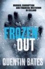 Frozen Out : A dark and chilling Icelandic noir thriller - Book