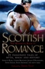 The Mammoth Book of Scottish Romance : 21 Passionate Tales of Myth, Magic and History - Book