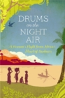 Drums on the Night Air : A Woman's Flight from Africa's Heart of Darkness - Book