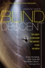 Blind Descent : The Quest to Discover the Deepest Place on Earth - Book