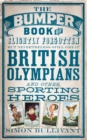 The Bumper Book of Slightly Forgotten but Nevertheless Still Great British Olympians and Other Sporting Heroes - eBook