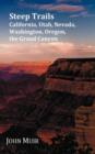 Steep Trails - California-Utah-Nevada-Washington Oregon-The Grand Canyon - Book