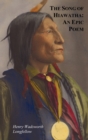 The Song of Hiawatha - An Epic Poem; Also with : The Skeleton in Armor, The Wreck of the Hesperus, The Luck of Edenhall, The Elected Knight, and The Children of the Lord's Supper - Book