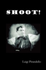Shoot! (Si Gara), (The Notebooks of Serafino Gubbio, Cinematograph Operator) - Book
