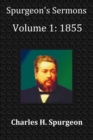 Spurgeon's Sermons Volume 1 : 1855 - with Full Scriptural Index - Book