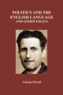 Politics and the English Language and Other Essays (Paperback) - Book