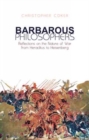 Barbarous Philosophers : Reflections on the Nature of War from Heraclitus to Heisenberg - Book