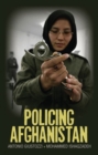 Policing Afghanistan : The Politics of the Lame Leviathan - Book