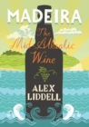 Madeira : The Mid-Atlantic Wine - Book
