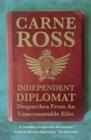 Independent Diplomat : Despatches From An Unaccountable Elite - Book