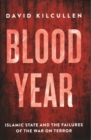 Blood Year : Islamic State and the Failures of the War on Terror - Book
