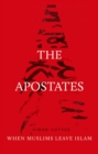 The Apostates : When Muslims Leave Islam - eBook