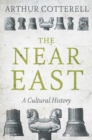 The Near East : A Cultural History - Book