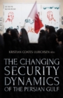 The Changing Security Dynamics of the Persian Gulf - Book
