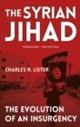 The Syrian Jihad : The Evolution of An Insurgency - Book