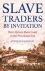 Slave Traders by Invitation : West Africa in the Era of Trans-Atlantic Slavery - Book