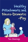 Healthy Attachments and Neuro-Dramatic-Play - Book