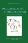 Dramatherapy with Myth and Fairytale : The Golden Stories of Sesame - Book