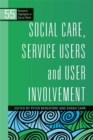 Social Care, Service Users and User Involvement - Book