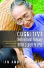 Cognitive Behavioural Therapy with Older People : Interventions for Those with and without Dementia - Book