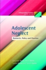Adolescent Neglect : Research, Policy and Practice - Book