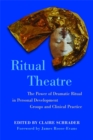 Ritual Theatre : The Power of Dramatic Ritual in Personal Development Groups and Clinical Practice - Book