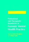 Professional and Therapeutic Boundaries in Forensic Mental Health Practice - Book