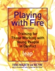 Playing with Fire : Training for Those Working with Young People in Conflict - Book