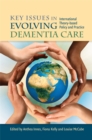 Key Issues in Evolving Dementia Care : International Theory-Based Policy and Practice - Book
