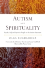 Autism and Spirituality : Psyche, Self and Spirit in People on the Autism Spectrum - Book