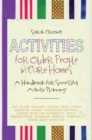 Activities for Older People in Care Homes : A Handbook for Successful Activity Planning - Book