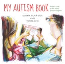 My Autism Book : A Child's Guide to Their Autism Spectrum Diagnosis - Book