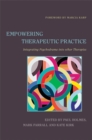 Empowering Therapeutic Practice : Integrating Psychodrama into Other Therapies - Book